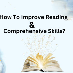 How To Improve Reading and Comprehensive Skills