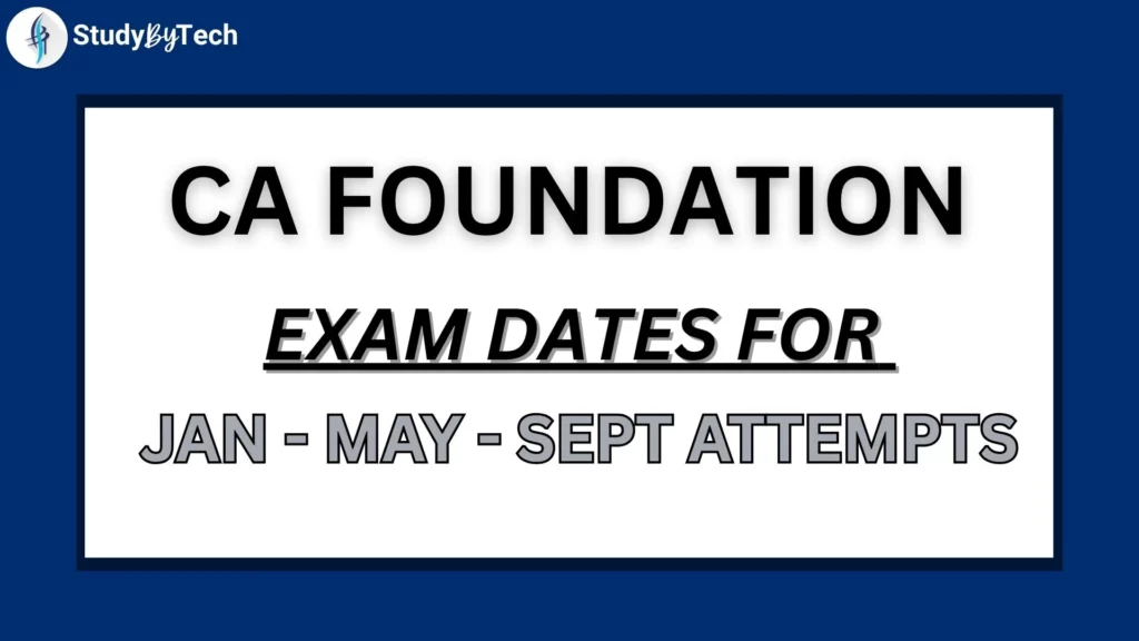 CA FOUNDATION EXAM DATES FOR , JAN - MAY - SEPT ATTEMPTS