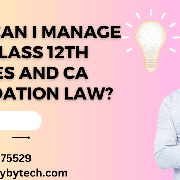 How can I manage time class 12th studies and ca foundation law?