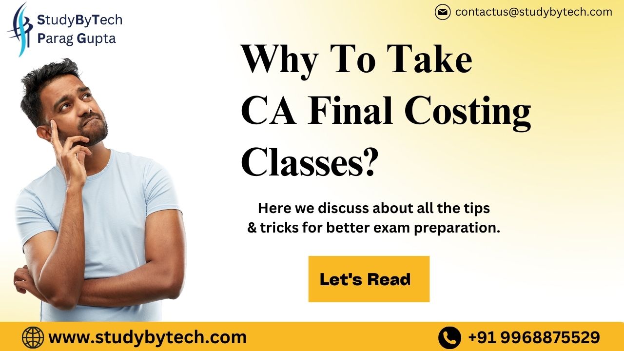 Why To Take CA Final Costing Classes?