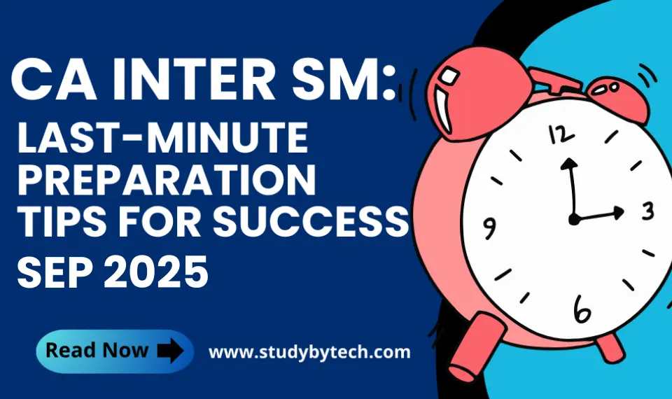 CA Inter 2025: Last-Minute Preparation Tips for Success