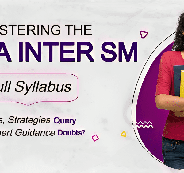 Mastering the CA Inter SM Full Syllabus: Tips, Strategies, and Expert Guidance