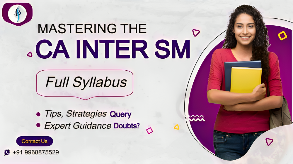 Mastering the CA Inter SM Full Syllabus: Tips, Strategies, and Expert Guidance