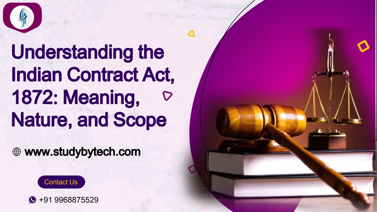 Understanding the Indian Contract Act, 1872: Meaning, Nature, and Scope