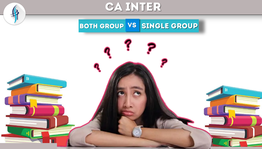 CA Inter: Two Sides of the Coin: Both Groups vs. Single Group