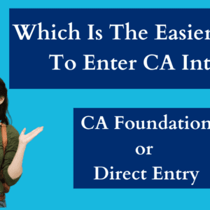 Which Is The Easier Way To Enter CA Inter CA Foundation or Direct Entry
