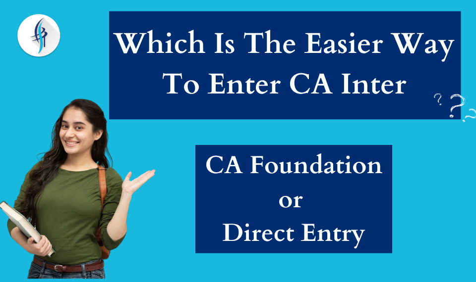 CA Foundation or Direct Entry in CA: Which Is Better?