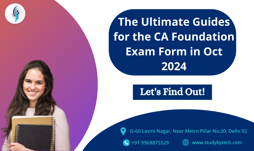 The Ultimate Guides for the CA Foundation Exam Form in Oct 2024