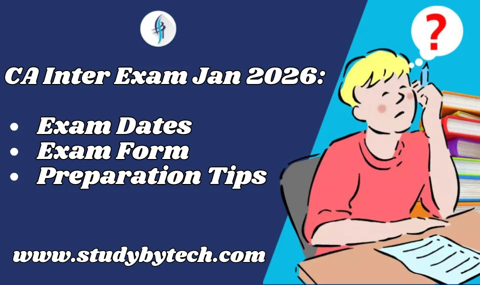 CA Inter Exam Jan 2026: Exam Form & Preparation Tips