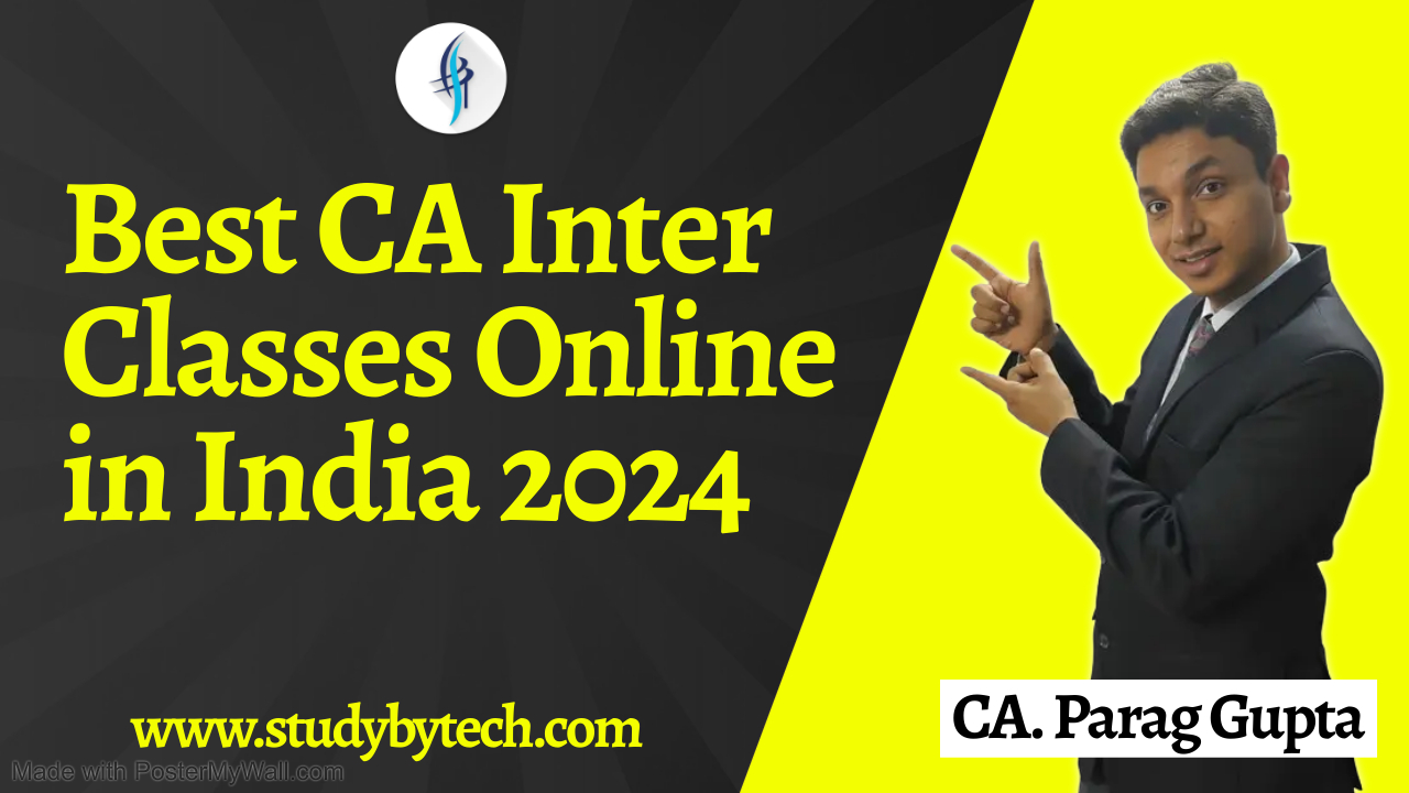 Best CA Inter Classes Online in India 2024: Parag Gupta Sir’s Expertise