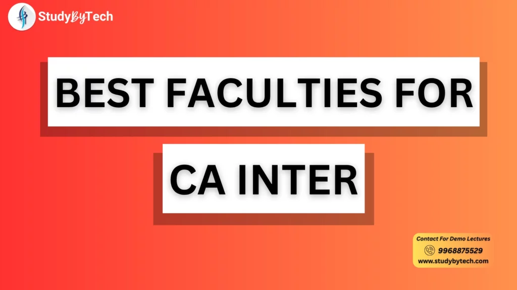 BEST FACULTIES FOR CA INTER AT StudyByTech