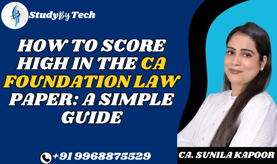 How to score high in the CA Foundation law paper: A simple guide